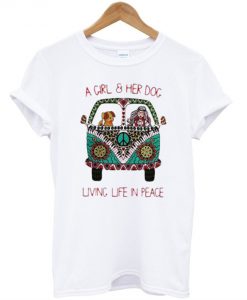 A-Girl-Her-Dog-Living-Life-In-Peace-T-Shirt