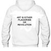 Art-Is-Either-Plagiarism-Or-Revolution-Back-Hoodie-510x585