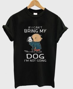 Charlie-Brown-Snoopy-If-I-Can’t-Bring-My-Dog-I’m-Not-Going-T-Shirt