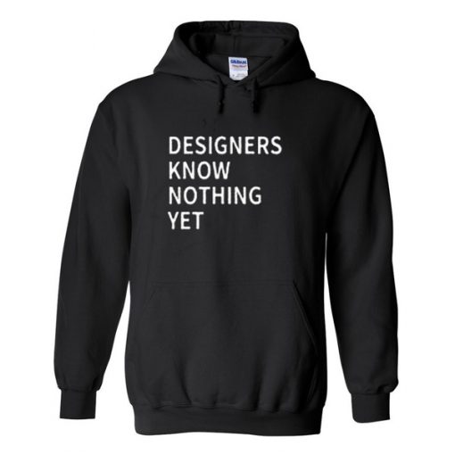 Designer-know-nothing-yet-Hoodie-510x510