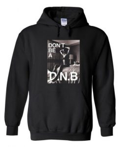 Don’t-Be-a-DNB-Hoodie-510x510