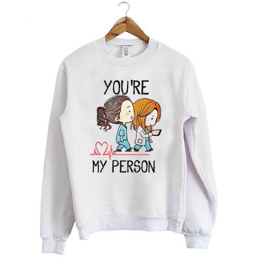 Greys-Anatomy-Youre-My-Person-White-Sweatshirt-510x510