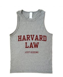 Harvard-Law-Just-Kidding-Tank-top