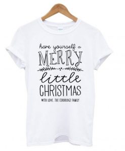Have-Yourself-a-Merry-Little-Christmas-T-shirt-510x568