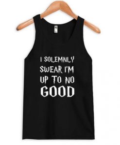 I-Solemnly-Swear-Im-Up-To-No-Good-Tank-top-510x598
