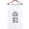 I-Will-Slap-You-So-Hard-Google-Wont-Be-Able-To-Find-You-Tank-Top-510x598