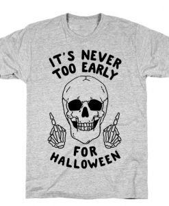 Itsn-Never-Too-Early-Foe-Halloween-T-shirt