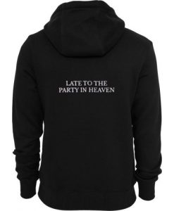 Late-to-the-party-in-heaven-Back-Hoodie-510x510