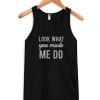 Look-What-You-Made-Me-Do-Tank-Top-510x598