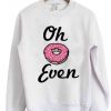 Oh-Donut-Even-Sweatshirt