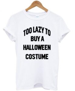 Too-Lazy-To-Buy-A-Halloween-Costume-Unisex-T-shirt--600x704