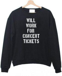 Will-Work-For-Concert-Tickets-Sweatshirt-510x598