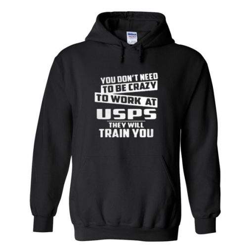 You-Dont-Need-To-Be-Crazy-To-Work-A-Usps-Hoodie-510x510