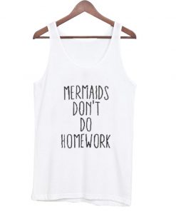mermaids-dont-do-homework-tanktop