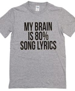My-Brain-Is-80%-Song-Lyrics-T-Shirt