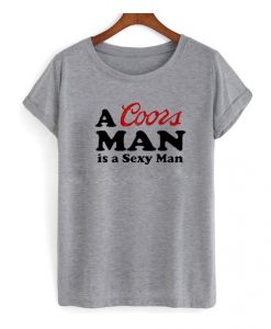 A-Coors-Man-Is-a-Sexy-Man-T-Shirt-510x598 (1)