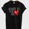 Admit-It-You-Love-Me-t-shir-510x598
