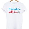 Adventure-with-me-T-shirt-510x598