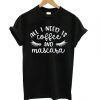 All-I-Need-is-Coffee-and-Mascara-T-shirt-510x568