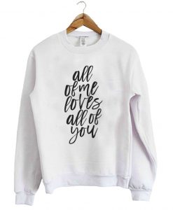 All-Of-Me-Loves-All-Of-You-John-Legend-Sweatshirt