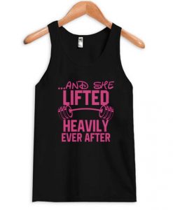 And-She-Lifted-Heavily-Ever-After-Tank-Top-510x598