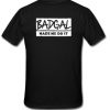 Badgal-Made-Me-Do-It-Back-T-Shirt-510x626