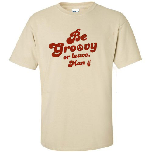 Be-Groovy-Or-Leave-Man-T-Shirt