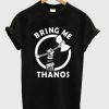 Bring-Me-Thanos-T-Shirt-510x598