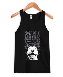 Dont-Listen-to-the-Bullit-Tank-Top-510x598
