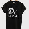 Eat-Sleep-Ride-Repeat-Quote-Unisex-Tshirt-600x704