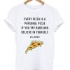 Every-Pizza-is-a-Personal-Pizza-Quote-T-shirt-600x704