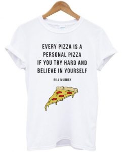 Every-Pizza-is-a-Personal-Pizza-Quote-T-shirt-600x704