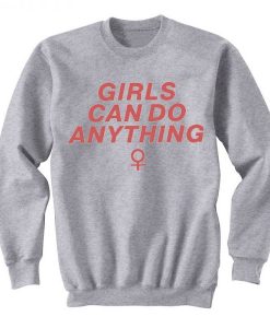 Girls-Can-Do-Anything-Sweatshirt-600x600