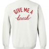Give-Me-A-Break-Sweatshirt
