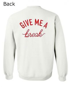 Give-Me-A-Break-Sweatshirt