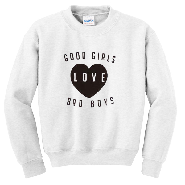 Good-Girls-love-Bad-Boys-Sweatshirt