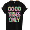 Good-Vibes-Only-Unisex-Tshirt-600x704