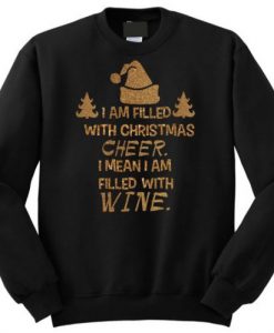 I-am-filled-with-Christmas-Cheer-Sweatshirt-510x499
