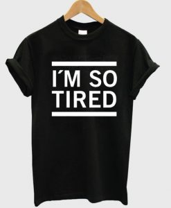 IM-so-tired-T-shirt--600x704
