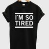 IM-so-tired-T-shirt--600x704