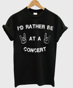 Id-Rather-Be-At-a-Concert-Tshirt-600x704