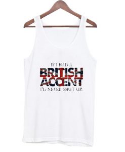 If-I-Had-a-British-Accent-Tank-Top