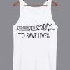 Its-A-Beautiful-Day-To-Save-Lives-Tanktop