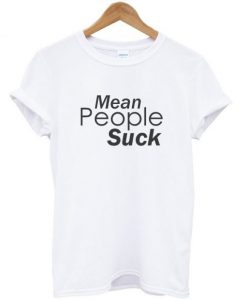 Mean-Peole-Suck-Tshirt-600x704