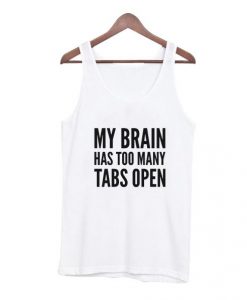 My-Brain-Has-Too-many-Tabs-Open-Tank-Top-510x598