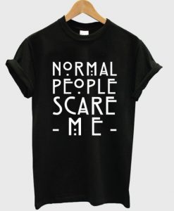 Normal-People-Scare-Me-Tshirt-600x704