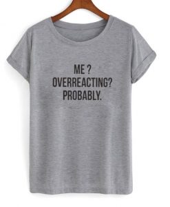 Overacting-Probably-Tshirt-600x704