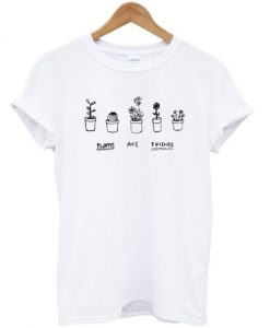 Plants-Are-Friends-T-shirt-600x704