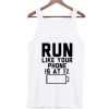 Run-Like-Your-Phone-Is-At-1-Tank-Top-510x598