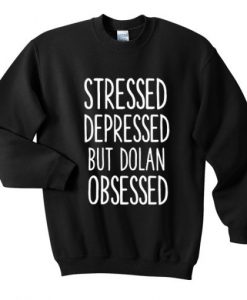 Stressed-Depressed-But-Dolan-Obsessed-Sweatshirt-510x510